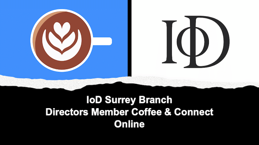 IoD Surrey Branch Directors Member Coffee & Connect