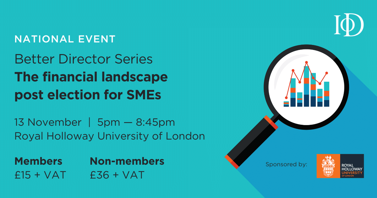 IoD Better Director Series - The financial landscape post-election for SMEs