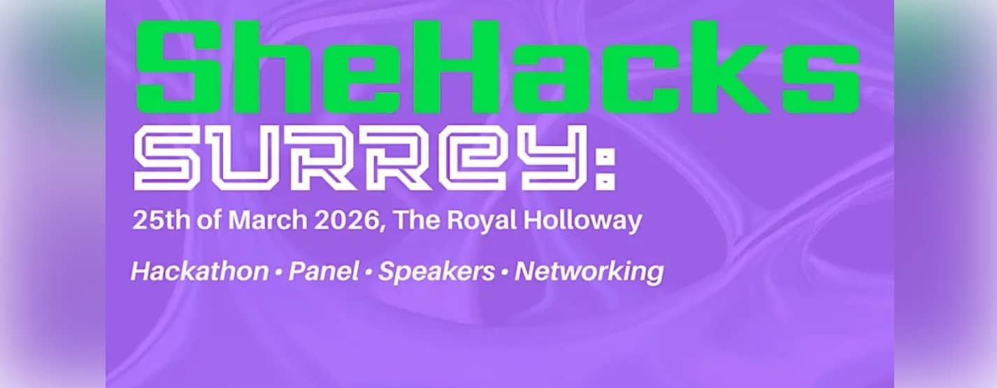 SheHacksSurrey: Women in Cyber Hackathon: Defending the Future