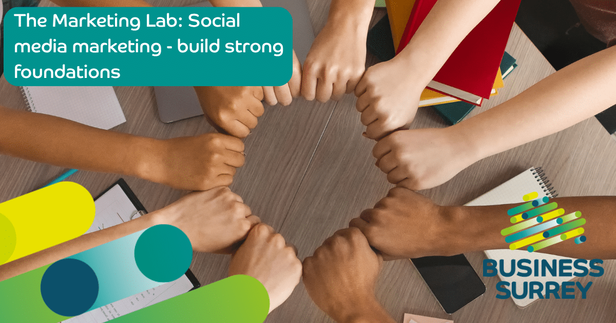 The Marketing Lab: Social media marketing – build strong foundations